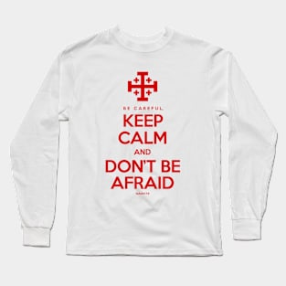 Keep Calm And Don't Be Afraid Long Sleeve T-Shirt